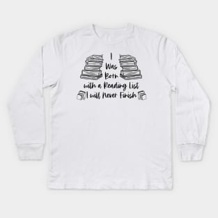 I Was Born with a Reading List I Will Never Finish - Black - Reader Bookish Kids Long Sleeve T-Shirt